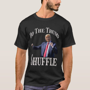 Gör Trump Shuffle Politiskt humor Dance-Roligten T Shirt