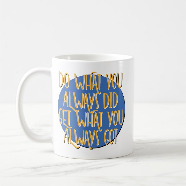 Gör vad du alltid har gjort Återhämtnings slogan Kaffemugg (Vänster)