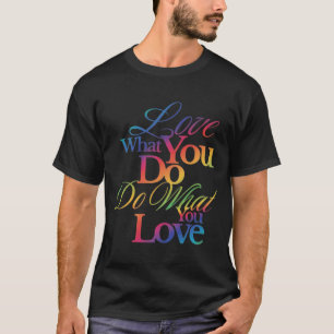 Gör Vad Du älskar Regnbågscitat Design T Shirt