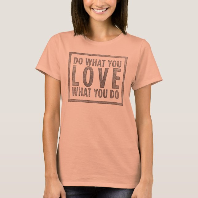 Gör vad du älskar tee shirt (Framsida)