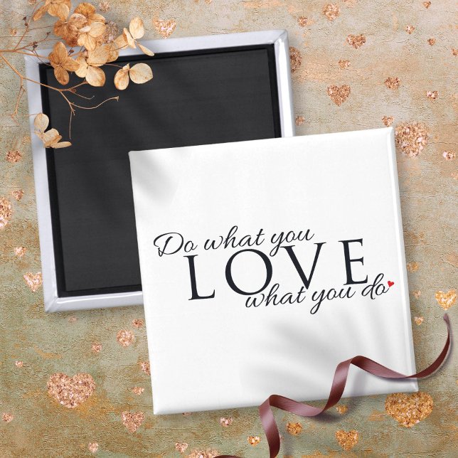 Gör Vad Du älskar Vad Du Gör Inspirationscitat Magnet (Do What You Love What You Do Inspirational Quote Magnet)