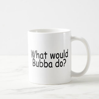 Gör, vad skulle Bubba Kaffemugg