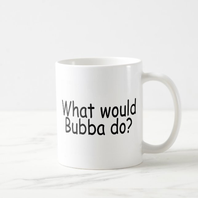 Gör, vad skulle Bubba Kaffemugg (Höger)