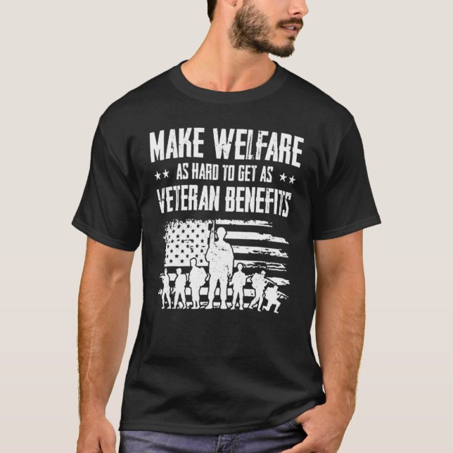 Gör välfärden så svår att få som veteranfördelar t shirt (Framsida)