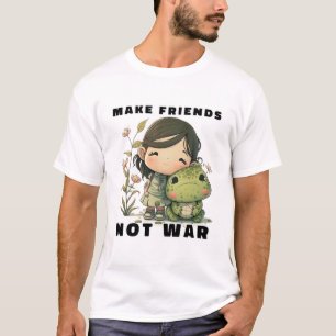 Gör vänner till inte Krig T-Shirt
