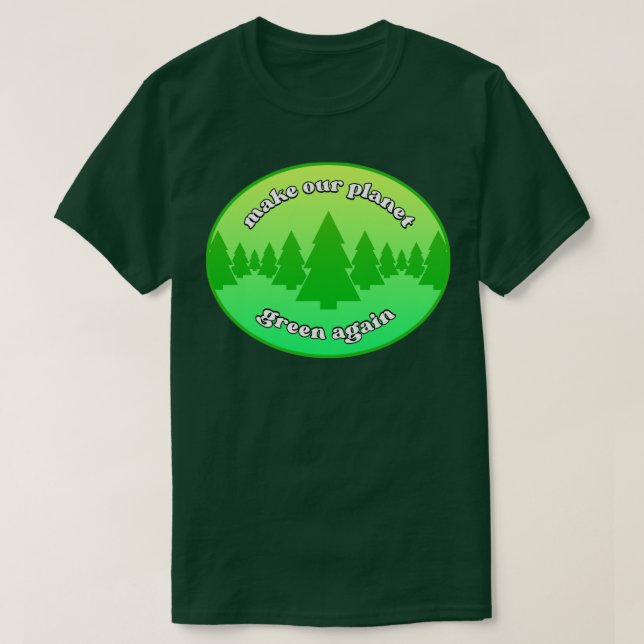 Gör vår planets Grönt till miljötänkande igen T Shirt (Design framsida)