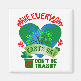 Gör varje dag till Jorden Day Square Magnet