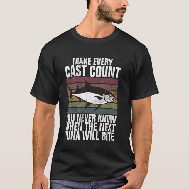 Gör Varje Kast Räkna Tonfiske Fiske T Shirt (Framsida)