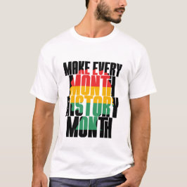 Gör varje månad till historiemånad - Svart histori T Shirt