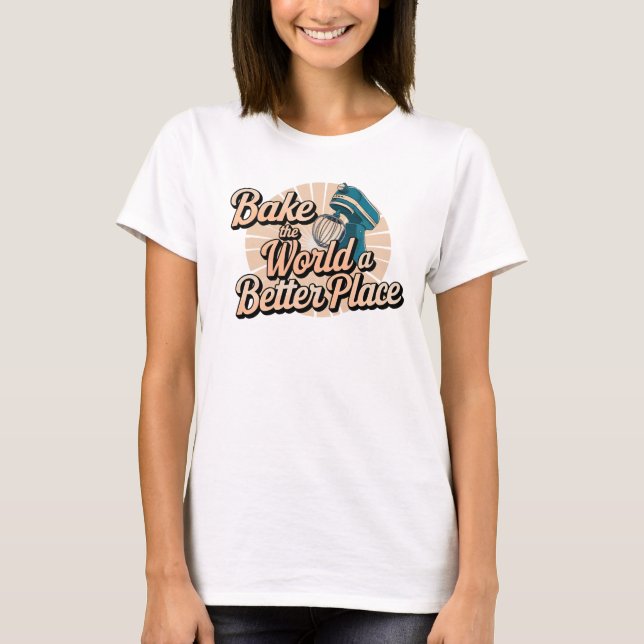 Gör världen till en bättre köksmixer i Ställe T Shirt (Framsida)