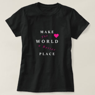 Gör världen till en bättre Ställe T-Shirt - din te