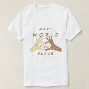 Gör världen till en bättre Ställe - tillsammans - T Shirt