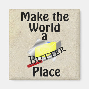 Gör världen till en Butter Ställe Magnet