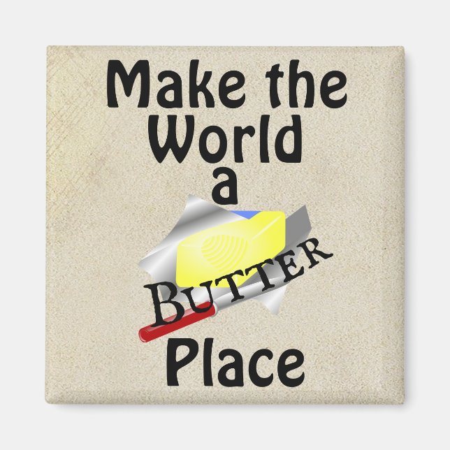Gör världen till en Butter Ställe Magnet (Framsidan)