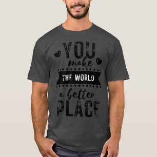 Gör världen till ett bättre ställe t shirt