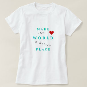 Gör världen till ett bättre Ställe - tillsammans - T Shirt