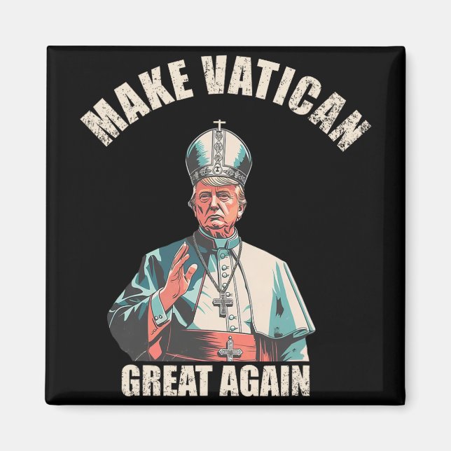 Gör Vatikanen Underbar igen - Pope Trump-PM 1 Magnet (Framsidan)