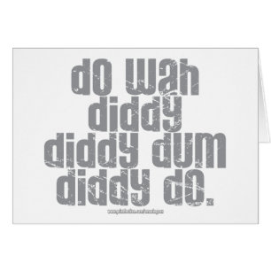 Gör Wah Diddy… Hälsningskort