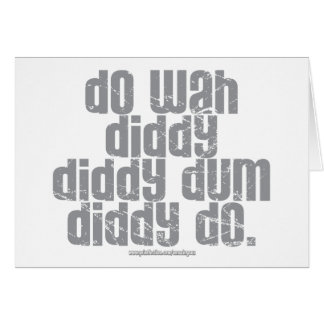 Gör Wah Diddy… Hälsningskort