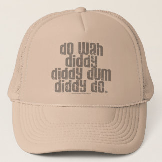 Gör Wah Diddy… Truckerkeps
