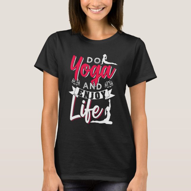 Gör Yoga och njut av livet T Shirt (Framsida)