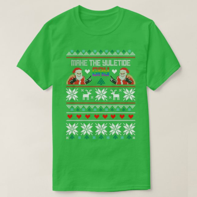 Gör Yuletide Gay Ugly-julsötaren T Shirt (Design framsida)