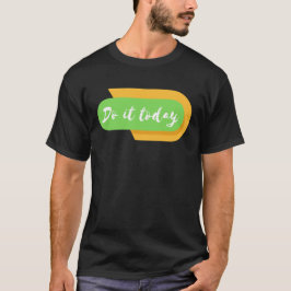 göra det i dag t shirt