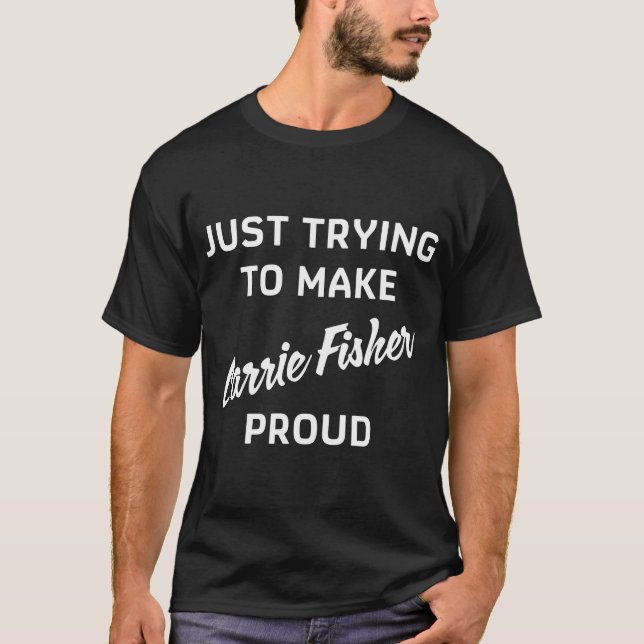 Göra Dig Stolt - Carrie Fisher T Shirt (Framsida)