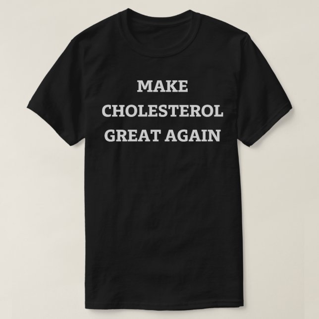 göra kolesterolet underbart igen t shirt (Design framsida)