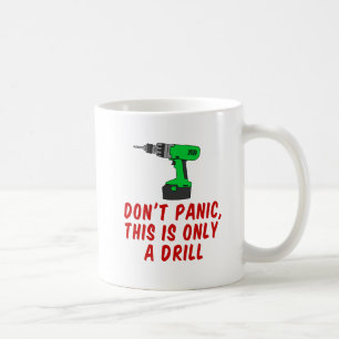 Göra panikslagen inte detta är endast en drillbo kaffemugg