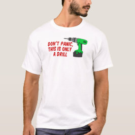 Göra panikslagen inte endast drillborren tee shirt