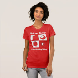 Göra saker Återkommande tankar T Shirt