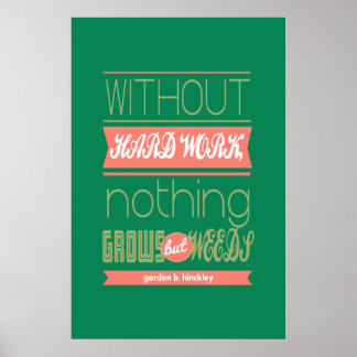 Gordon B Hinckley utan hårt arbete växer ingenting Poster