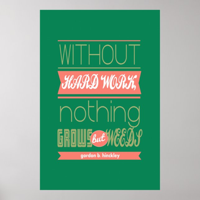 Gordon B Hinckley utan hårt arbete växer ingenting Poster (Framsidan)