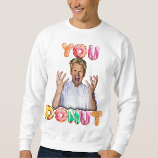 Gordon Ramsay Du Donut Sweatshirt