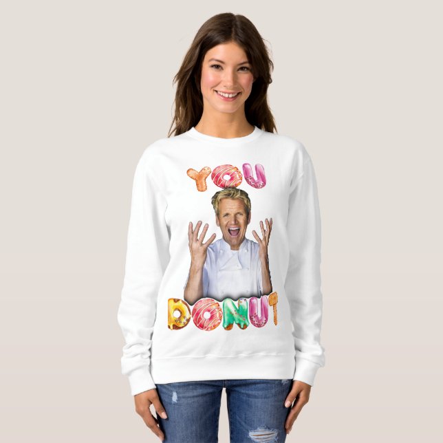 Gordon Ramsay Du Donut Sweatshirt T Shirt (Hel framsida)