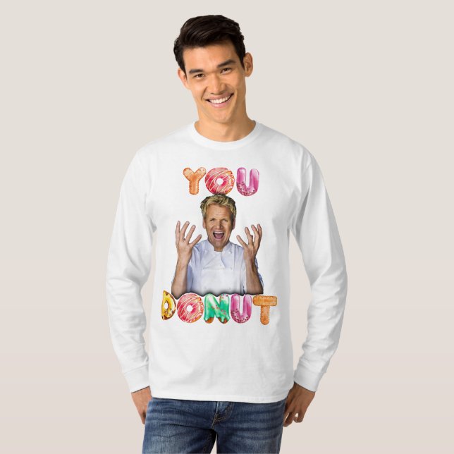 Gordon Ramsay You Donut långärmad T Shirt (Hel framsida)