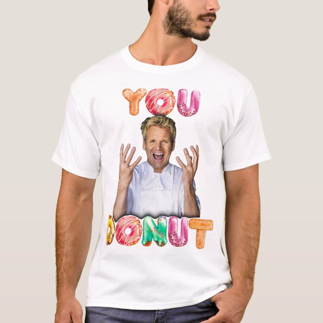 Gordon Ramsay You Donut-skjorta T Shirt (Framsida)
