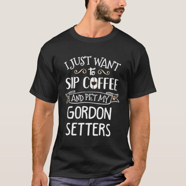 Gordon Setters   Sip Coffee & Pet My Dog T Shirt (Framsida)