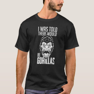Gorilla Animal Quote Monkey Habitat Silverback Wes T Shirt