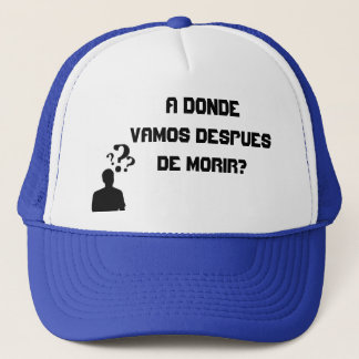 Gorras A donde vamos despues de morir? Truckerkeps