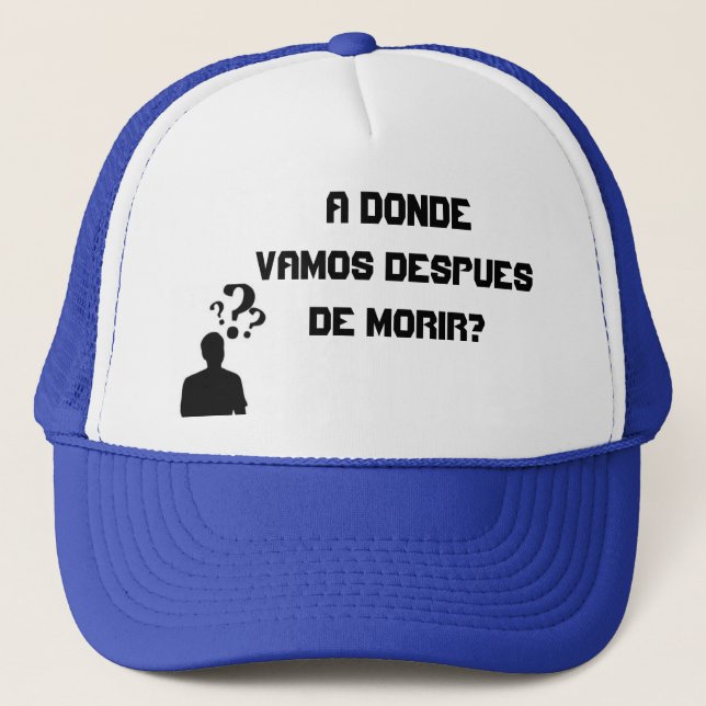 Gorras A donde vamos despues de morir? Truckerkeps (Framsida)