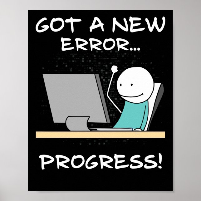 Got A New Error, Progress! Funny Programmer Gift Poster (Framsidan)