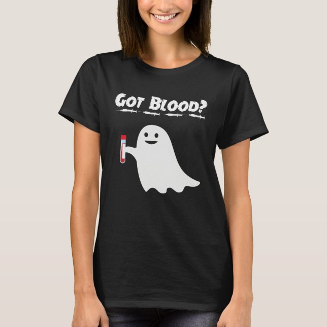 Got Blood Ghost Phlebotomy Tech Phlebotomist Hallo T Shirt (Framsida)