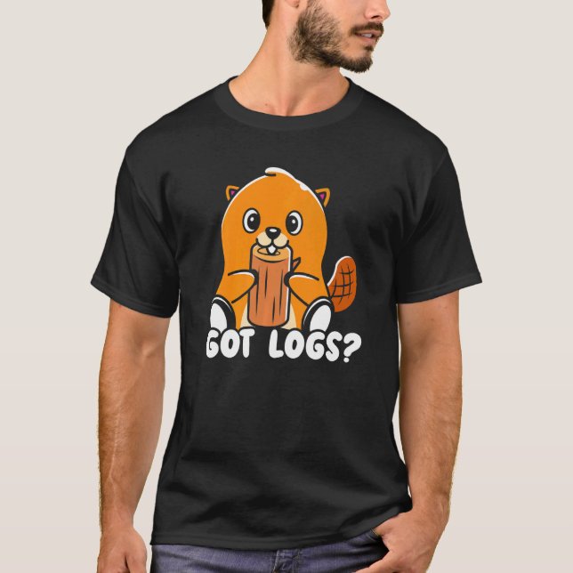 Got Logs Beaver Whisperer Wildlife Animal Rodent T Shirt (Framsida)