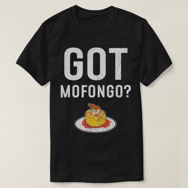 Got Mofongo Puerto Rican Food  T Shirt (Design framsida)