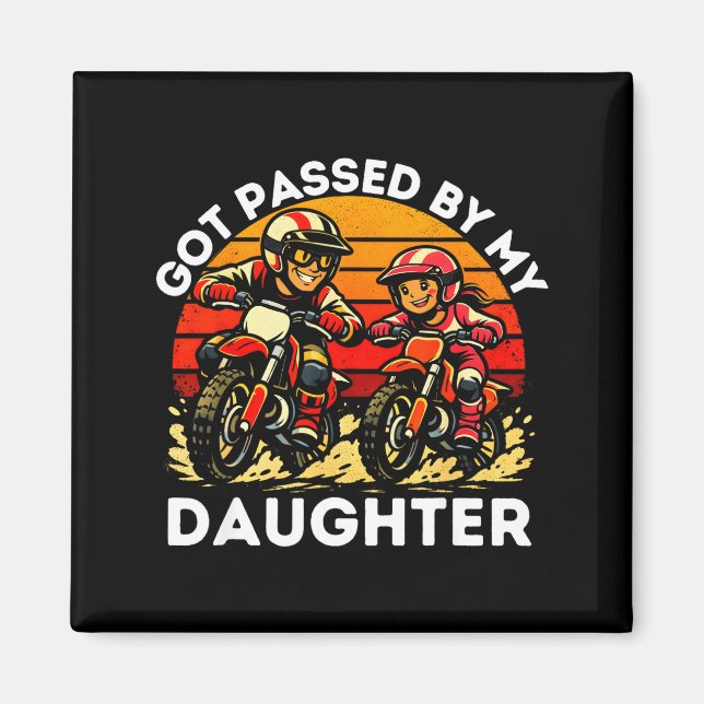 Got Ped By My Daughter Dirt Bike Motocross Dad Dau Magnet (Framsidan)