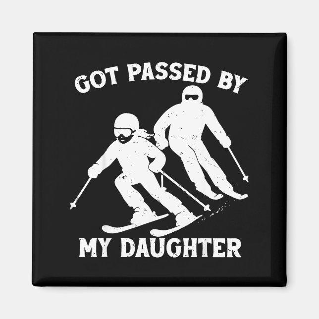 Got Ped By My Daughter Funny Skiing Dad Ski Trip  Magnet (Framsidan)