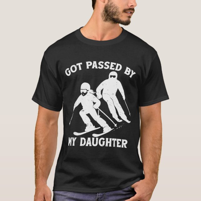Got Ped By My Daughter Funny Skiing Dad Ski Trip  T Shirt (Framsida)