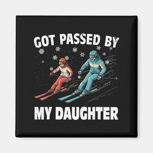 Got Ped By My Daughter Funny Skiing Funny Family D Magnet (Framsidan)